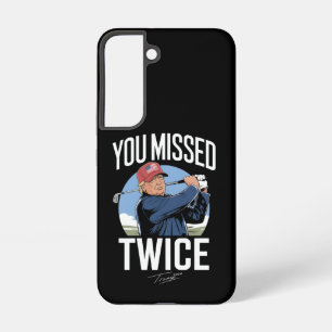 You Missed Twice Golf 2024 Vote Trump Missed Me Samsung Galaxy Case