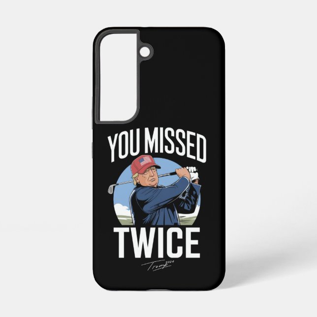 You Missed Twice Golf 2024 Vote Trump Missed Me  Samsung Galaxy S22 Case (Back)