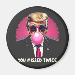You Missed Twice Trump Election 2024 Magnet