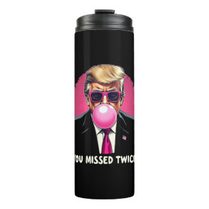 You Missed Twice Trump Election 2024 Thermal Tumbler
