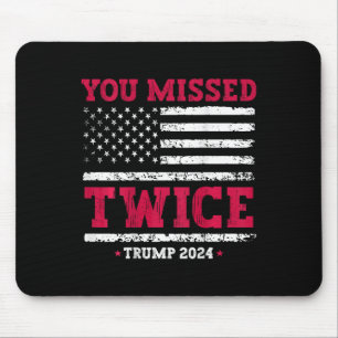 You Missed Twice Trump Ination Attempt (on Byck) Mouse Pad