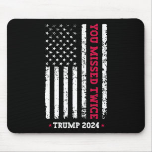 You Missed Twice Trump President 2025 - Trump 47th Mouse Pad