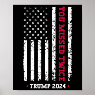 You Missed Twice Trump President 2025 - Trump 47th Poster