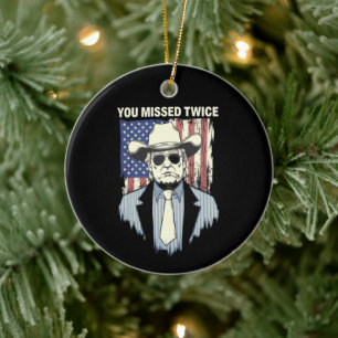 You Missed Twice Western Trump Cowboy Trump 2024 Ceramic Ornament