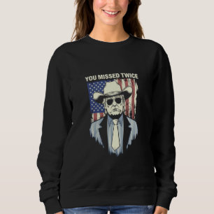 You Missed Twice Western Trump Cowboy Trump 2024 Sweatshirt