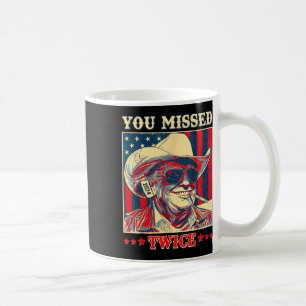 You Missed Twice Western Trump Cowboy Trump 2025  Coffee Mug