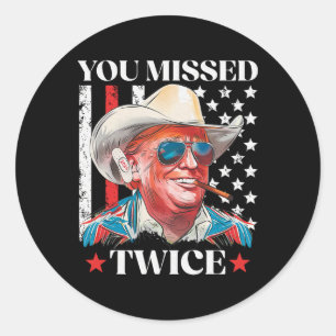 You Missed Twice Western Trump Cowboy Trump 2025 U Classic Round Sticker