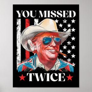 You Missed Twice Western Trump Cowboy Trump 2025 U Poster