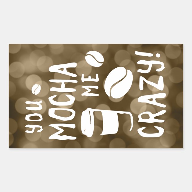 you mocha me crazy bokeh rectangular sticker (Front)
