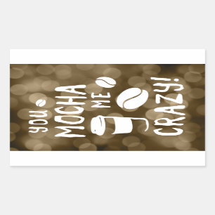 you mocha me crazy bokeh rectangular sticker