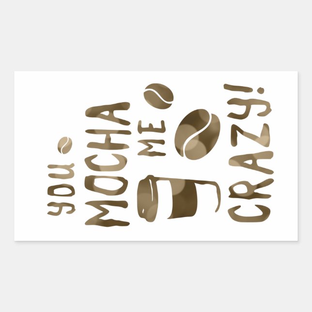 you mocha me crazy rectangular sticker (Front)