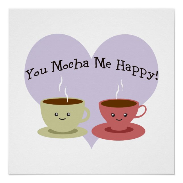 You Mocha Me Happy Poster (Front)