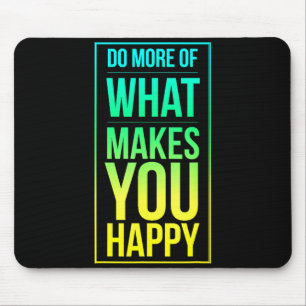 You More What Happy Enjoy Life Mouse Pad
