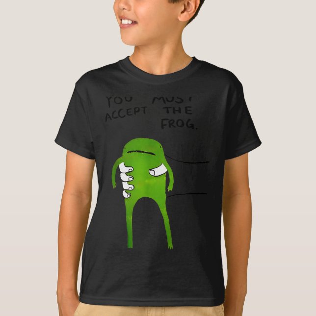 You Must Accept The Frog Funny Meme  T-Shirt (Front)