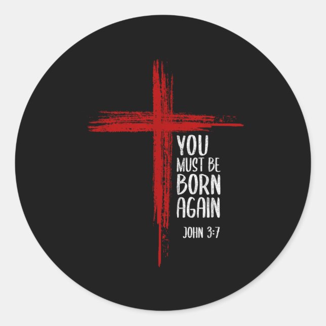 You Must Be Born Again Christian Cross Jesus Bible Classic Round Sticker (Front)