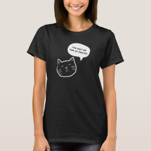 YOU MUST BE FUN AY PARTIES FUNNY CAT SPEECH BUBBLE T-Shirt