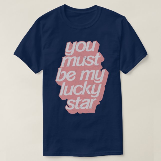 You must be my lucky star T-Shirt (Design Front)