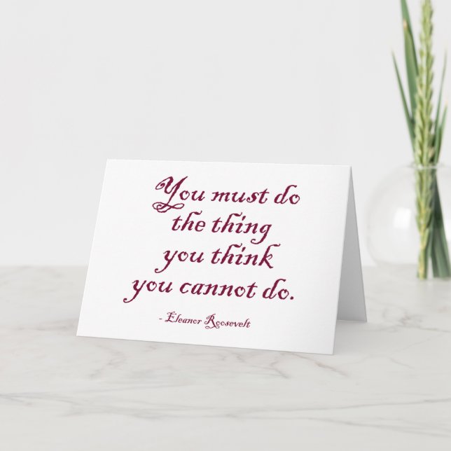 You Must Do The Thing You Think You Cannot Do Card (Front)