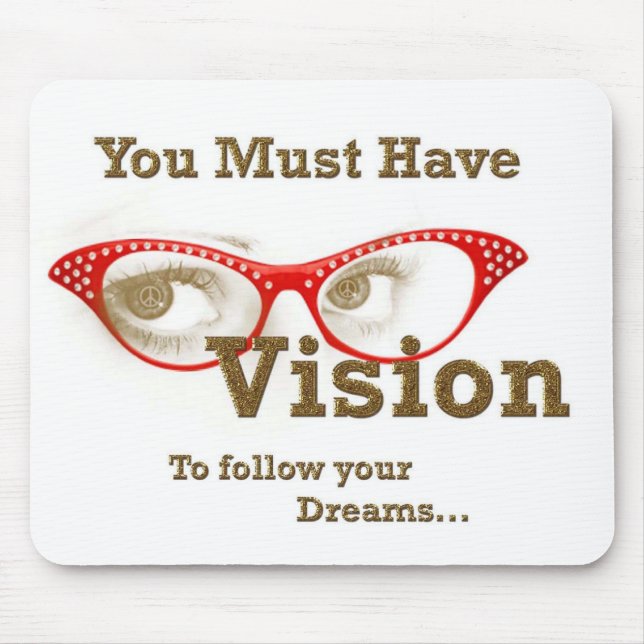 you must have vision to follow your dreams mouse pad (Front)
