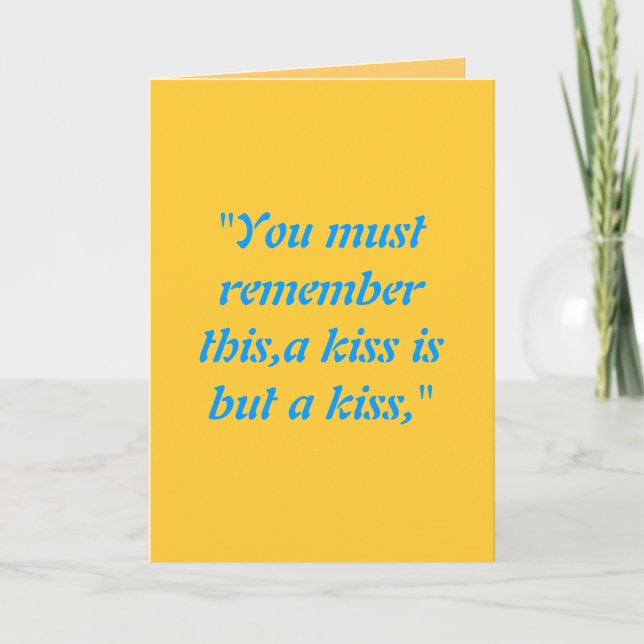 "You must remember this,a kiss is but a kiss," Holiday Card (Front)