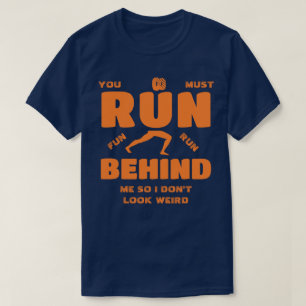 You Must Run Behind Me T-Shirt