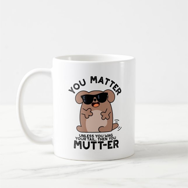 You Mutter Funny Positive Dog Pun  Coffee Mug (Left)