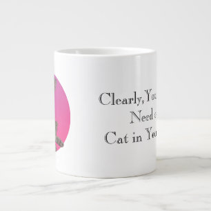 You need a cat in your life large coffee mug