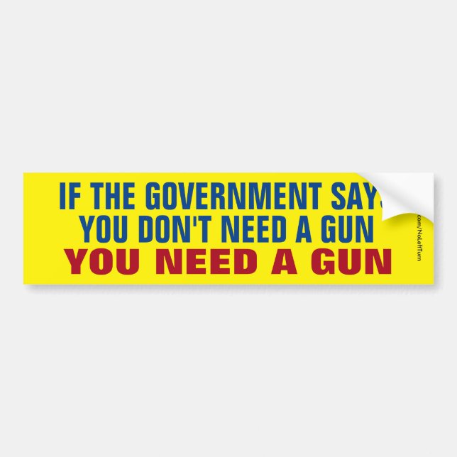 You Need A Gun Bumper Sticker (Front)