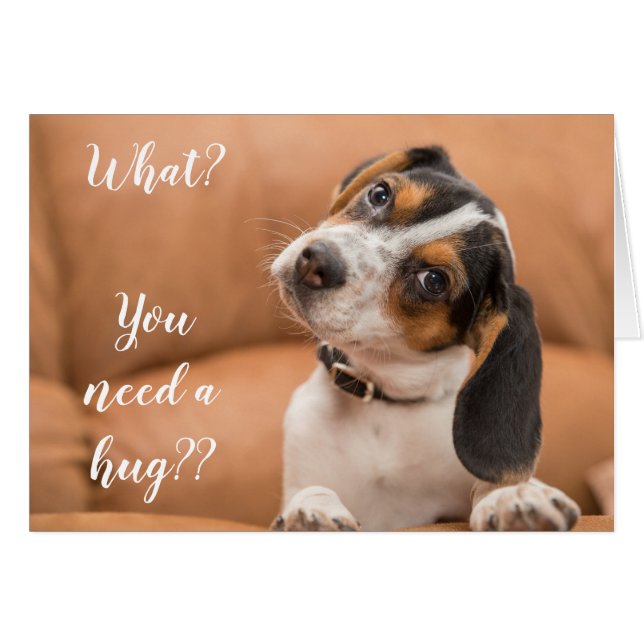 You Need a Hug by a Beagle Puppy Card (Front Horizontal)