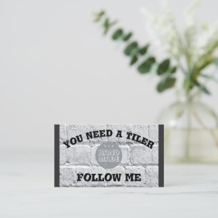You need a Tiler ... Follow me   Business Card