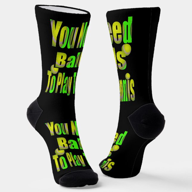You Need Balls To Play Tennis, Funny Crew Socks (Angled)