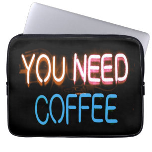 You need coffee, Caffine Neon Sign Laptop Sleeve