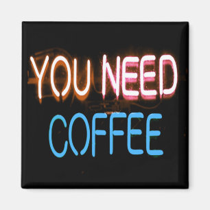 You need coffee, Caffine Neon Sign Magnet