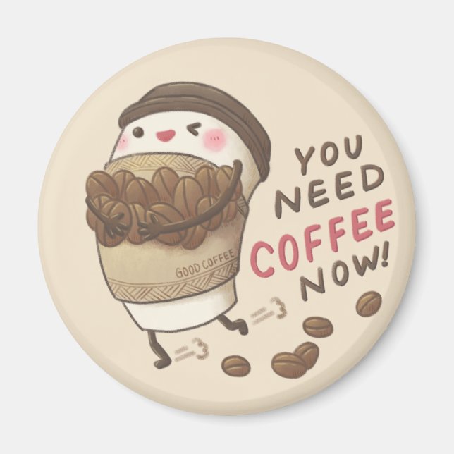 You Need Coffee Now Illustration Magnet (Front)