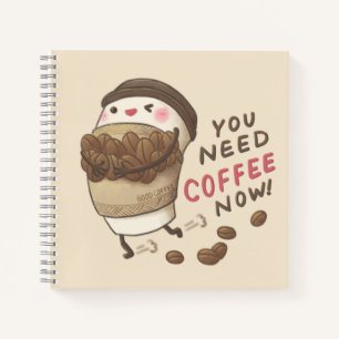 You Need Coffee Now Illustration Notebook