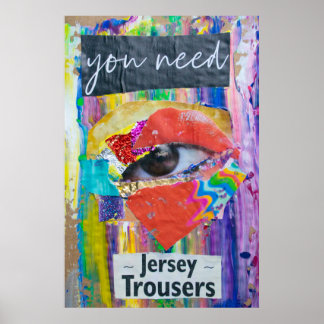 You need Jersey trousers Poster