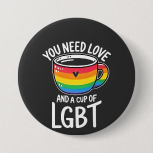 You Need Love and a Cup of LGBT Pride Month 2025 7.5 Cm Round Badge