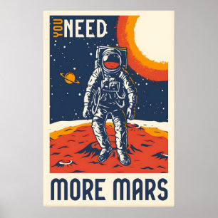 You Need More Mars Space Travel Poster Print