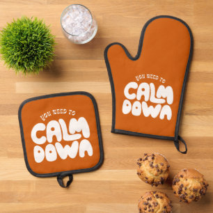 You Need To Calm Down Cute Burnt Orange Saying Oven Mitt & Pot Holder Set