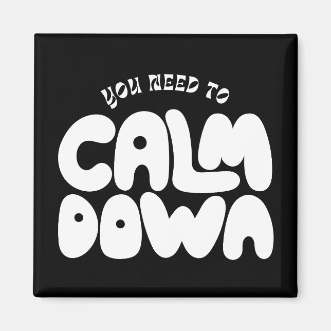 You Need To Calm Down Typography Funny Saying Magnet (Front)
