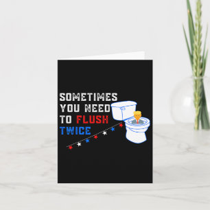 You Need To Flush Twice Funny Anti-trump  Card