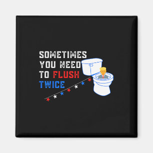 You Need To Flush Twice Funny Anti-trump Magnet