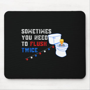 You Need To Flush Twice Funny Anti-trump  Mouse Pad