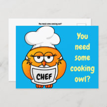 You needs some cooking owl?
