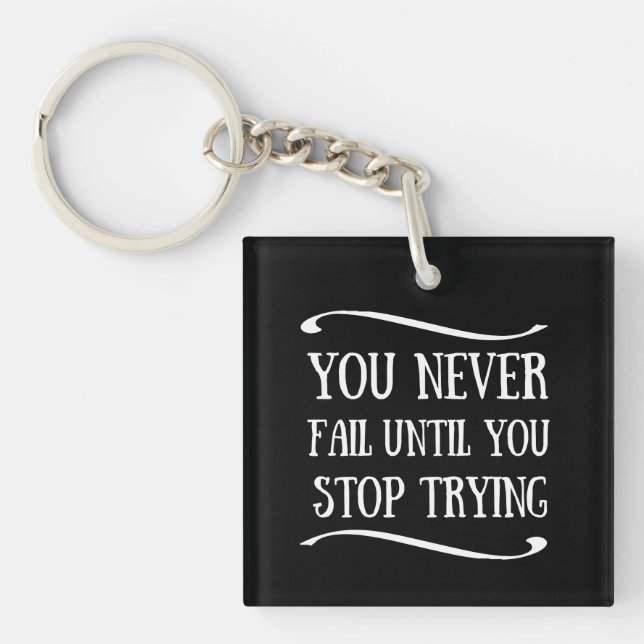 You never fail until you stop trying motivational key ring (Front)
