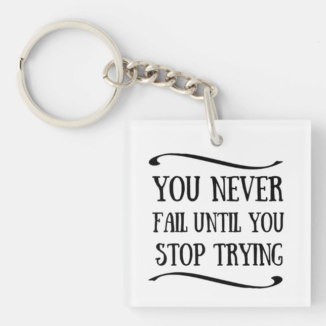 You never fail until you stop trying motivational key ring (Front)