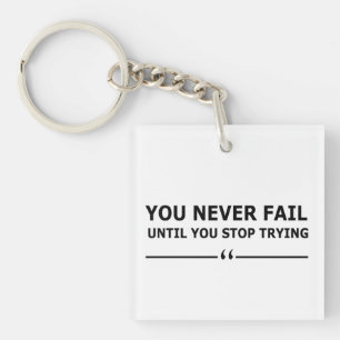you never fail until you stop trying motivational key ring