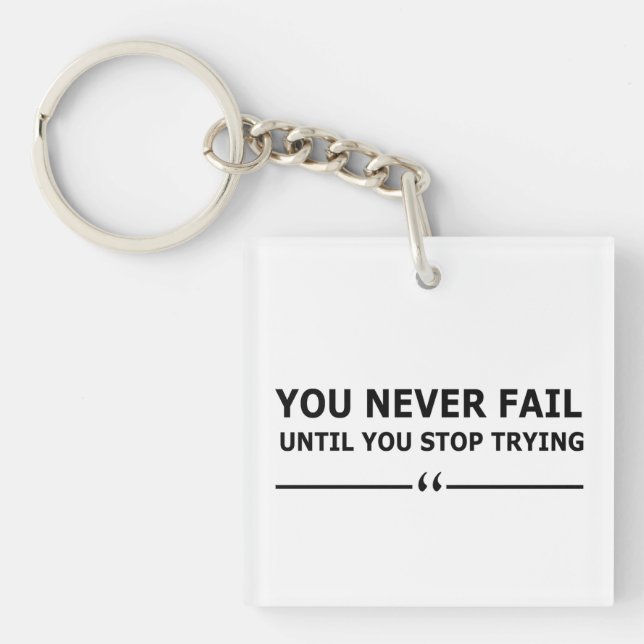 you never fail until you stop trying motivational key ring (Front)