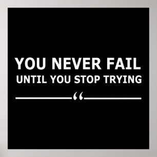you never fail until you stop trying motivational poster