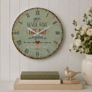 You Never Have This Day Again Motivational Quote Large Clock